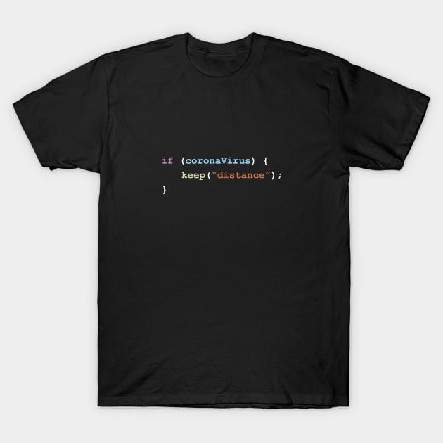 Keep Distance If There's Coronavirus Programming Coding Color T-Shirt by ElkeD